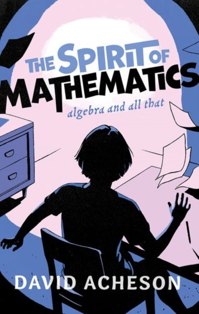 The Spirit of Mathematics : Algebra and all that